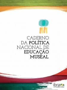 Publicação traz os princípios e diretrizes da mais nova política pública voltada ao setor de museus brasileiro, breve histórico da educação museal no Brasil e conceitos-chave que devem guiar o trabalho nesta área.